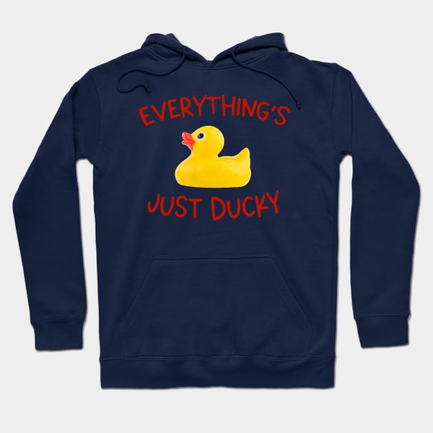 Fine and dandy: Everything's just ducky (rubber duck and red letters) Hoodie by Ofeefee